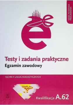 Testy i zadania praktyczne Egzamin zawodowy Technik usług kosmetycznych