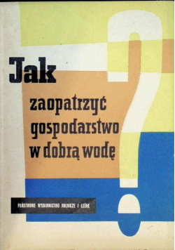 Jak zaopatrzyć gospodarstwo w dobrą wodę?