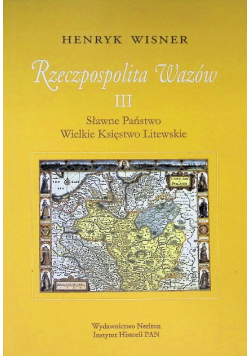 Rzeczpospolita Wazów III Sławne Państwo Wielkie Księstwo Litewskie