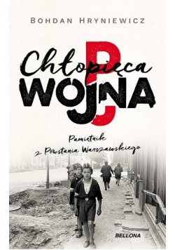 Chłopięca wojna. Pamiętnik z Powstania Warszawskiego