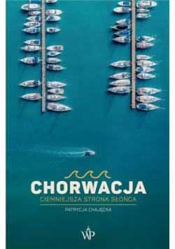Chorwacja. Ciemniejsza strona słońca