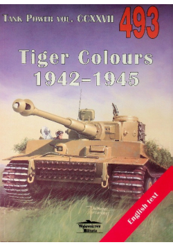 Tiger Colours 1942-1945 Nr 493 Tank Power vol. CCXXVII