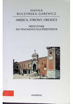 Miejsca strony okolice Przyczynek do fenomenologii przestrzeni