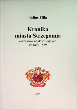 Kronika miasta Strzegomia od czasów najdawniejszych do roku 1889
