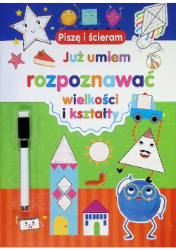 Piszę i ścieram. Już umiem rozpoznawać wielkości i kształty