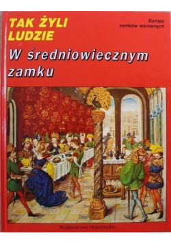 Tak żyli ludzie w średniowiecznym zamku