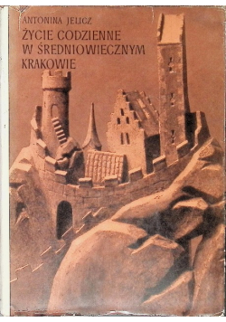 Życie codzienne w średniowiecznym Krakowie