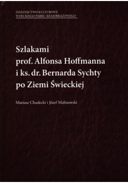 Szlakami prof. Alfonsa Hoffmanna i ks dr Bernarda Sychty po Ziemi Święckiej