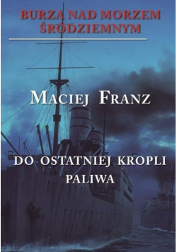 Burza nad Morzem Śródziemnym Do ostatniej kropli paliwa Tom 3