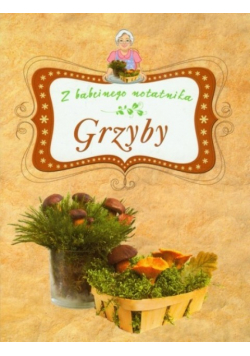 Grzyby Z babcinego notatnika