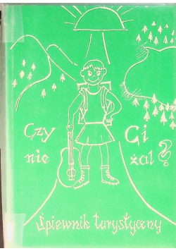 Czy ci nie żal śpiewnik turystyczny