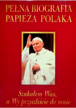 Pełna biografia Papieża Polaka Tom 1 i  2