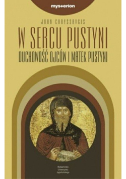 W sercu pustyni Duchowość ojców i matek pustyni