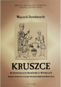 Kruszce w systemach wartości i wymiany społeczeństwa Polski wczesnośredniowiecznej