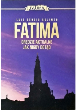 Fatima orędzie aktualne jak nigdy dotąd