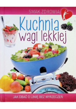 Smak zdrowia. Kuchnia wagi lekkiej