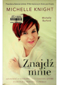 Znajdź mnie Opowieść o niezłomności i nadziei, które pozwoliły przetrwać piekło