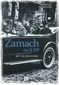 Zamach na II RP. Elity na celowniku