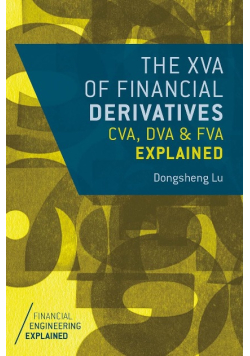 The XVA of Financial Derivatives: CVA, DVA and FVA Explained