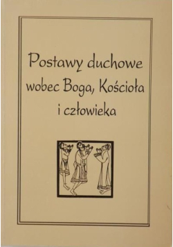 Postawy duchowe wobec Boga Kościoła i człowieka