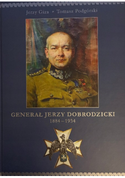 Generał Jerzy Dobrodzicki 1884 - 1934