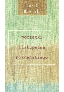 Początki biskupstwa poznańskiego