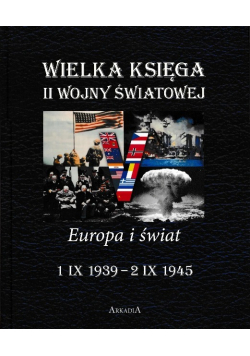 Wielka księga II wojny światowej Europa i Świat 1 IX 1939 - 2 IX 1945
