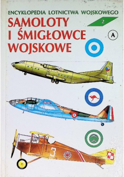 Encyklopedia lotnictwa wojskowego Tom 2 Samoloty i śmigłowce wojskowe