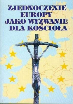 Zjednoczenie Europy jako wyzwanie dla Kościoła