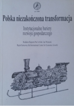 Polska niezakończona transformacja instytucjonalne bariery rozwoju gospodarczego