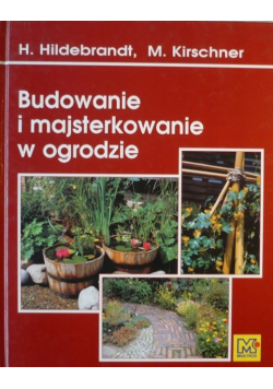 Budowanie i majsterkowanie w ogrodzie
