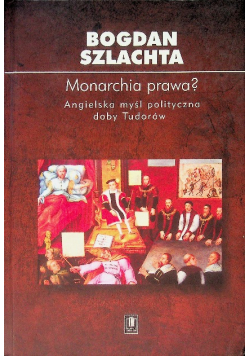 Monarchia prawa Angielska myśl polityczna doby Tudorów