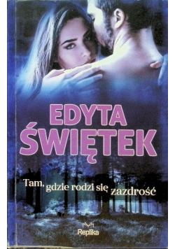 Tam gdzie rodzi się zazdrość