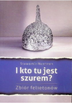 I kto tu jest szurem