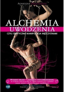 Alchemia uwodzenia czyli erotyczna manipulacja mężczyznami