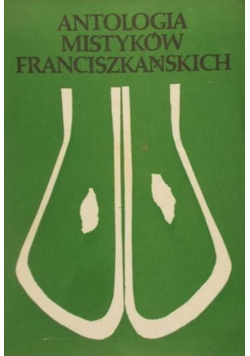 Antologia mistyków Franciszkańskich Tom II