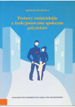 Postawy rodzicielskie a funkcjonowanie społeczne jedynaków