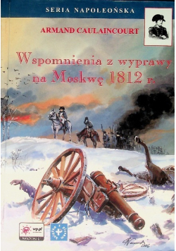Wspomnienia z wyprawy na Moskwę 1812 r.