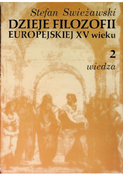 Dzieje filozofii europejskiej XV wieku Tom 2 Wiedza