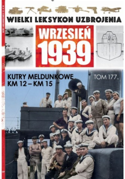 Wielki Leksykon Uzbrojenia Wrzesień 1939 Tom 177 Kutry meldunkowe KM 12 - KM 15