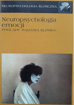 Neuropsychologia emocji Poglądy badania klinika