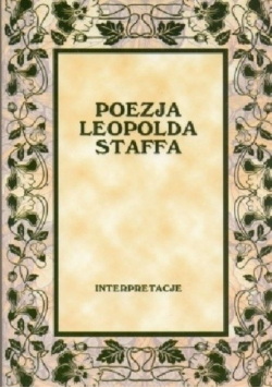 Poezja Leopolda Staffa interpretacje