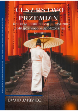 Cesarstwo przemian – historia modernizacji systemu politycznego współczesnej Japonii