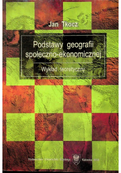 Podstawy geografii społeczno - ekonomicznej Wykład teoretyczny