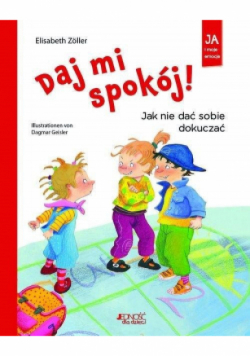 Daj mi spokój! Jak nie dać sobie dokuczać