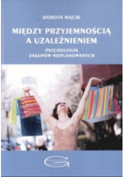 Między przyjemnością a uzależnieniem