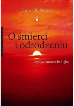 O śmierci i odrodzeniu czyli jak umrzeć bez lęku