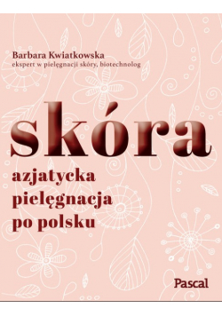 Skóra Azjatycka pielęgnacja po polsku