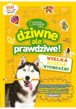 Dziwne, ale prawdziwe! Wielka księga wyobraźni