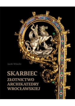 Skarbiec Złotnictwo archikatedry wrocławskiej